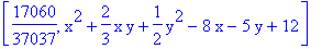 [17060/37037, x^2+2/3*x*y+1/2*y^2-8*x-5*y+12]